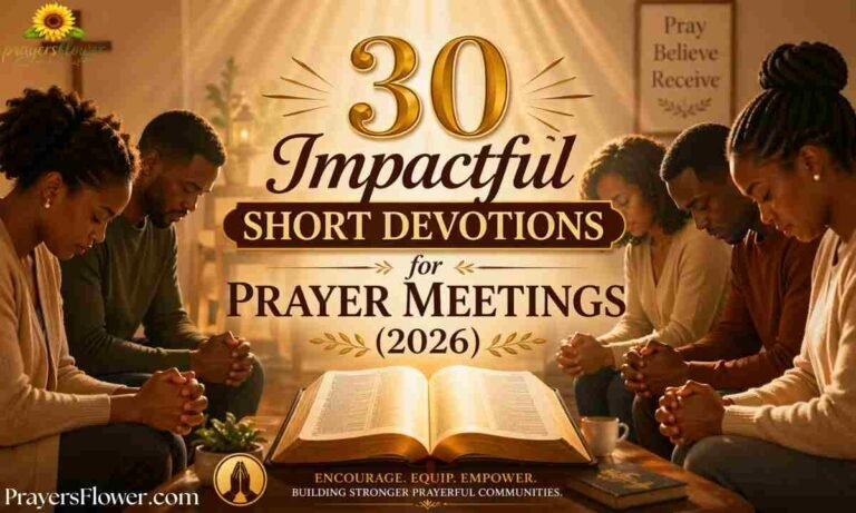 30 Impactful Short Devotions for Prayer Meetings (2026)