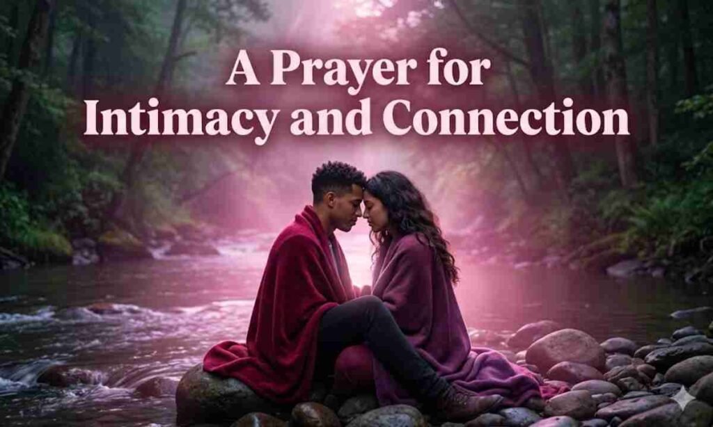 A Prayer for Intimacy and Connection
