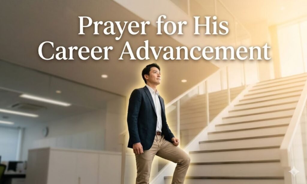 Prayer for His Career Advancement 50 Powerful Prayers for My Husband's Success and Protection