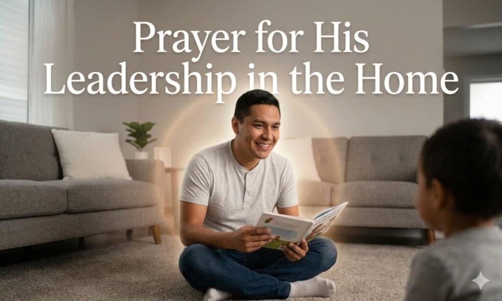Prayer for His Leadership in the Home 50 Powerful Prayers for My Husband's Success and Protection
