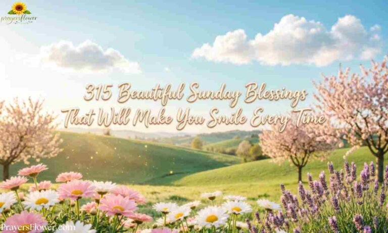 315 Beautiful Sunday Blessings That Will Make You Smile Every Time