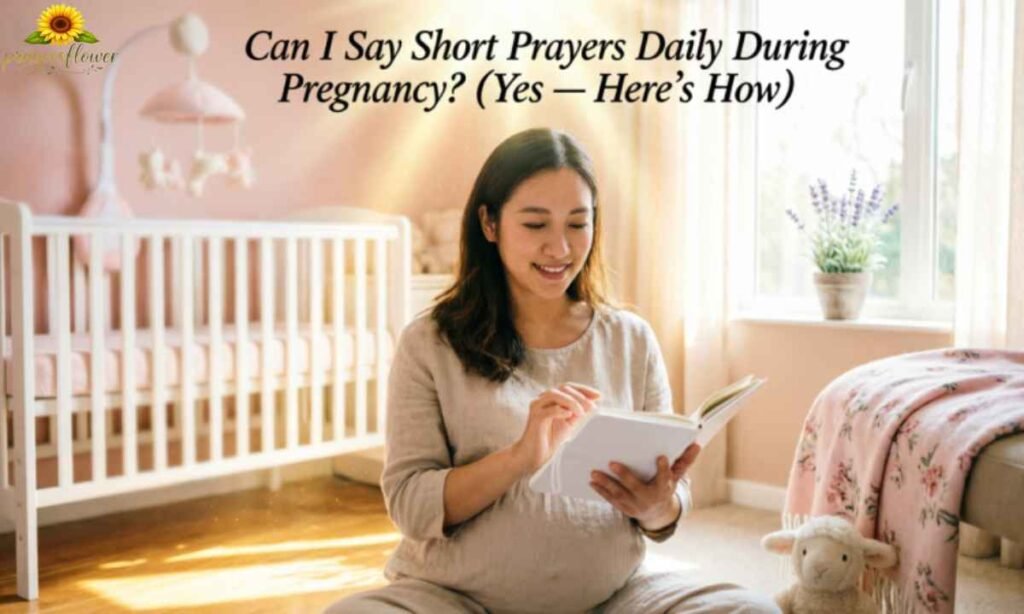 Can I Say Short Prayers Daily During Pregnancy (Yes — Here's How)