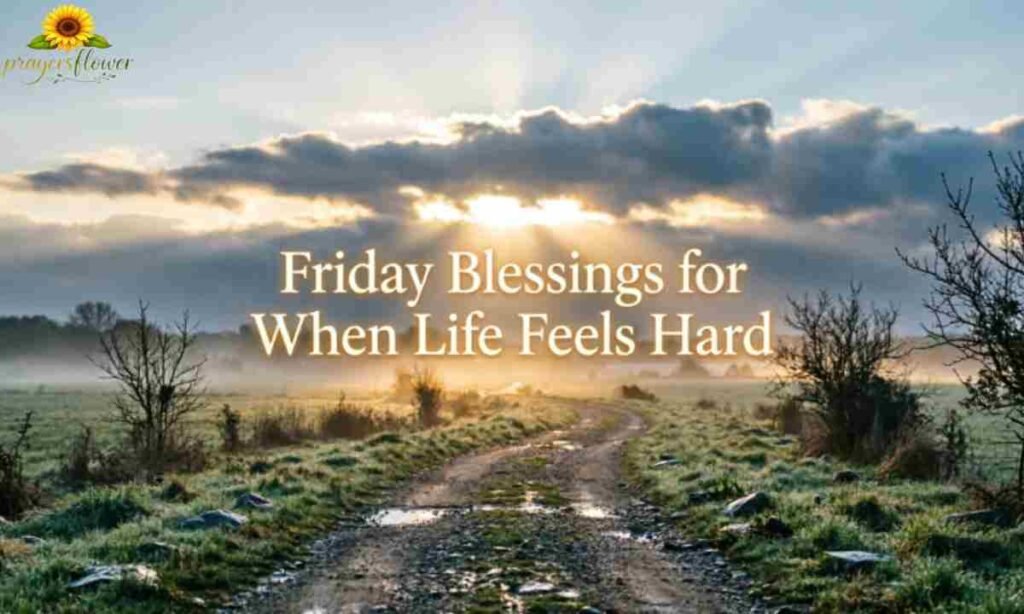 Friday Blessings for When Life Feels Hard