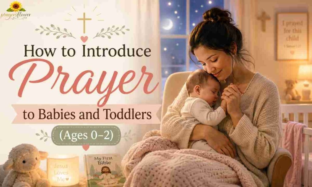 How to Introduce Prayer to Babies and Toddlers (Ages 0–2)