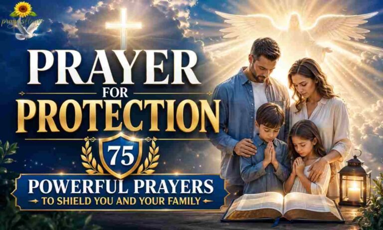 Prayer for Protection 75 Powerful Prayers to Shield You and Your Family