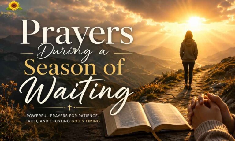 Prayers During a Season of Waiting Powerful Prayers for Patience, Faith, and Trusting God's Timing