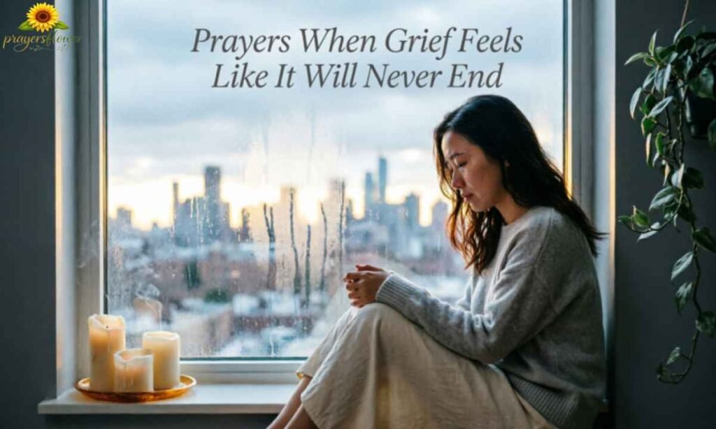 Prayers When Grief Feels Like It Will Never End
