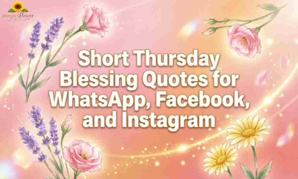 Short Thursday Blessing Quotes for WhatsApp, Facebook, and Instagram