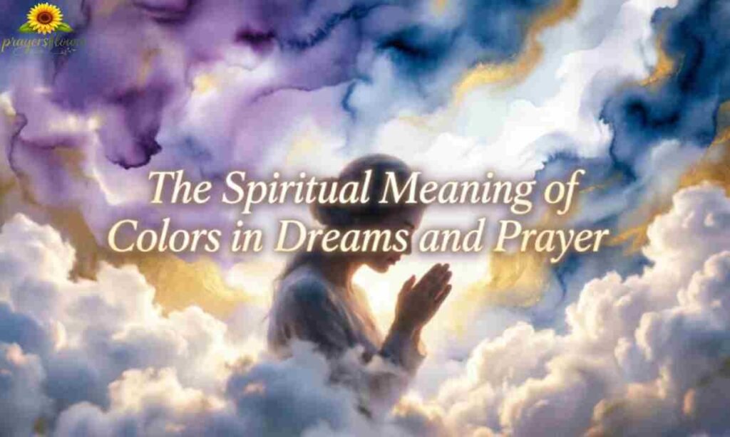 The Spiritual Meaning of Colors in Dreams and Prayer