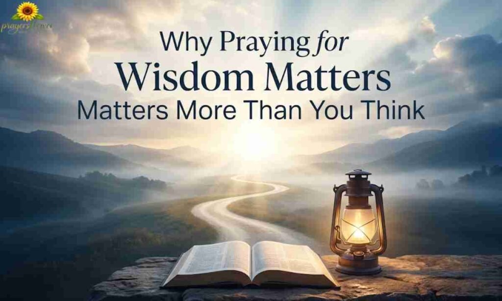 Why Praying for Wisdom Matters More Than You Think