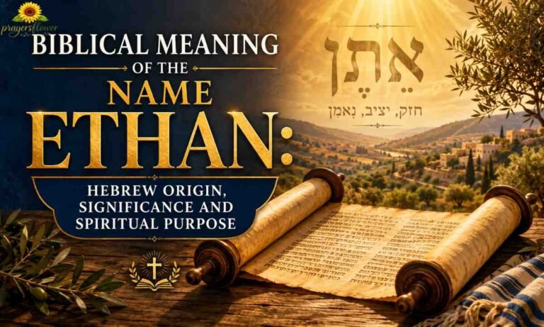 Biblical Meaning of the Name Ethan Hebrew Origin, Significance and Spiritual Purpose