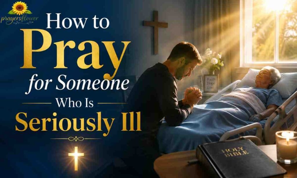 How to Pray for Someone Who Is Seriously Ill