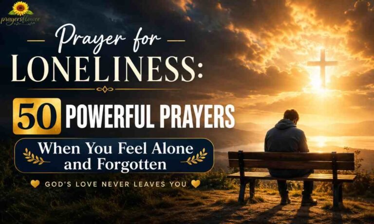 Prayer for Loneliness 50 Powerful Prayers When You Feel Alone and Forgotten