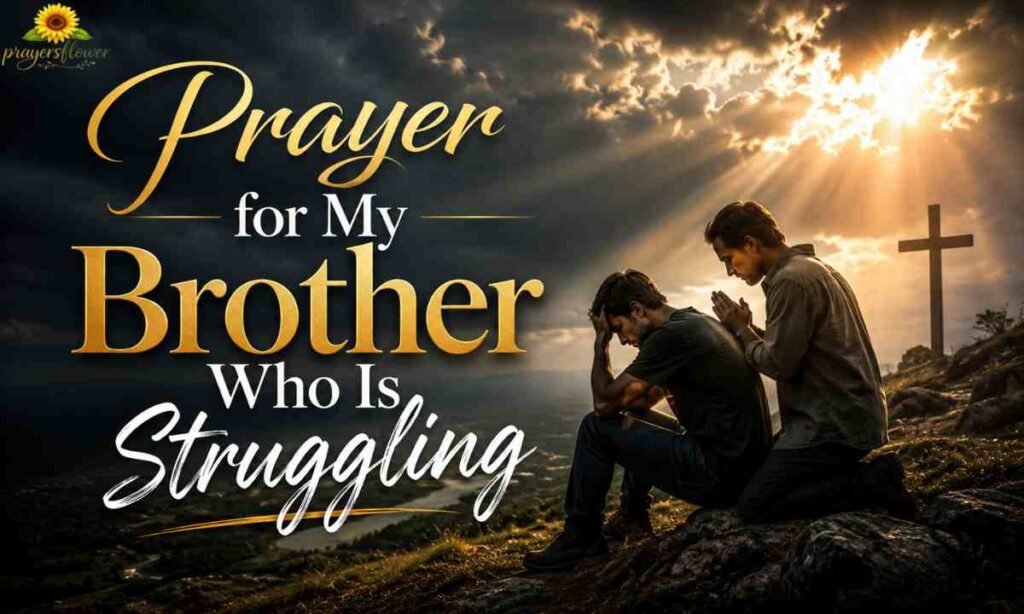 Prayer for My Brother Who Is Struggling