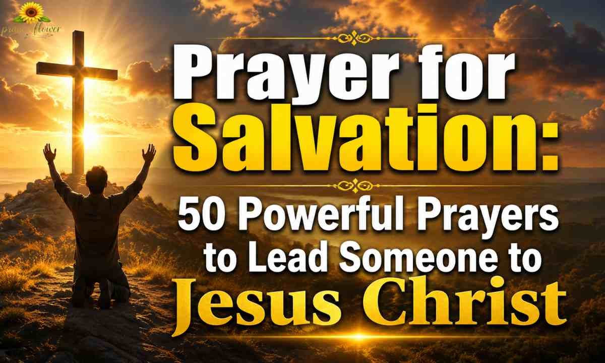 Prayer for Salvation: 50 Powerful Prayers to Lead Someone to Jesus Christ