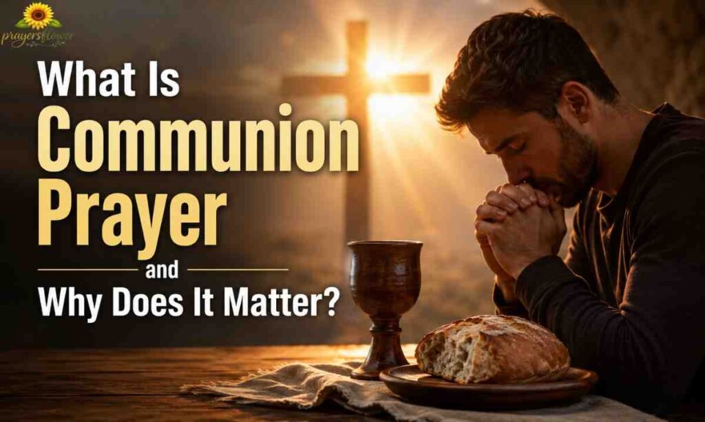 What Is Communion Prayer and Why Does It Matter