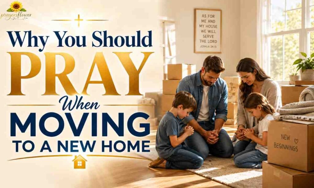 Why You Should Pray When Moving to a New Home