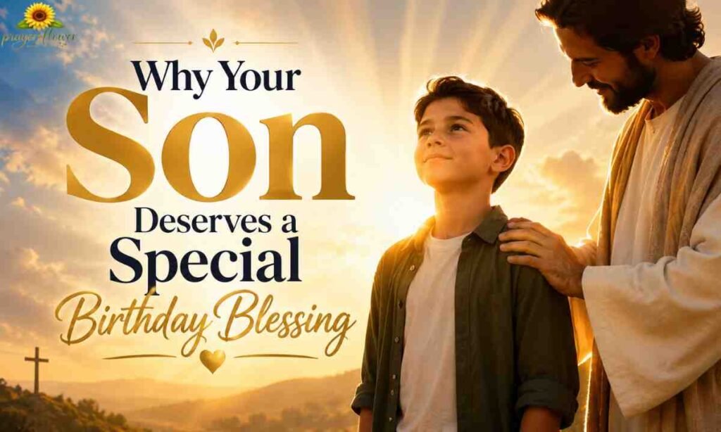 Why Your Son Deserves a Special Birthday Blessing